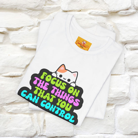 "Focus On The Things ....." T-shirt | Nunu&Miao Studio