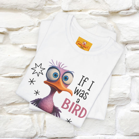 "If I was A Bird, I Know Who I'd ..." |Funny T-Shirt | Nunu&Miao Studio - Nunu&Miao Studio
