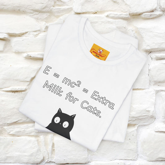 ''E = mc² = Extra Milk for Cats.''| Funny T-Shirt | Nunu&Miao Studio