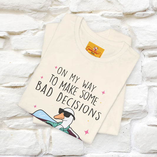 "On My Way To Make Some Bad Decisons" Funny T-shirt |Nunu&Miao Studio - Nunu&Miao Studio