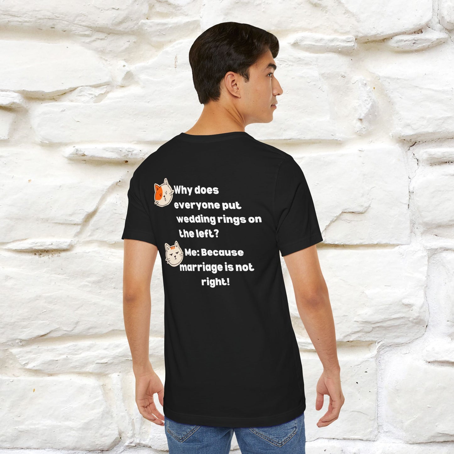 “Because Marriage is not right!" Funny Cat T-Shirt | Front & Back Design | Nunu&Miao Studio