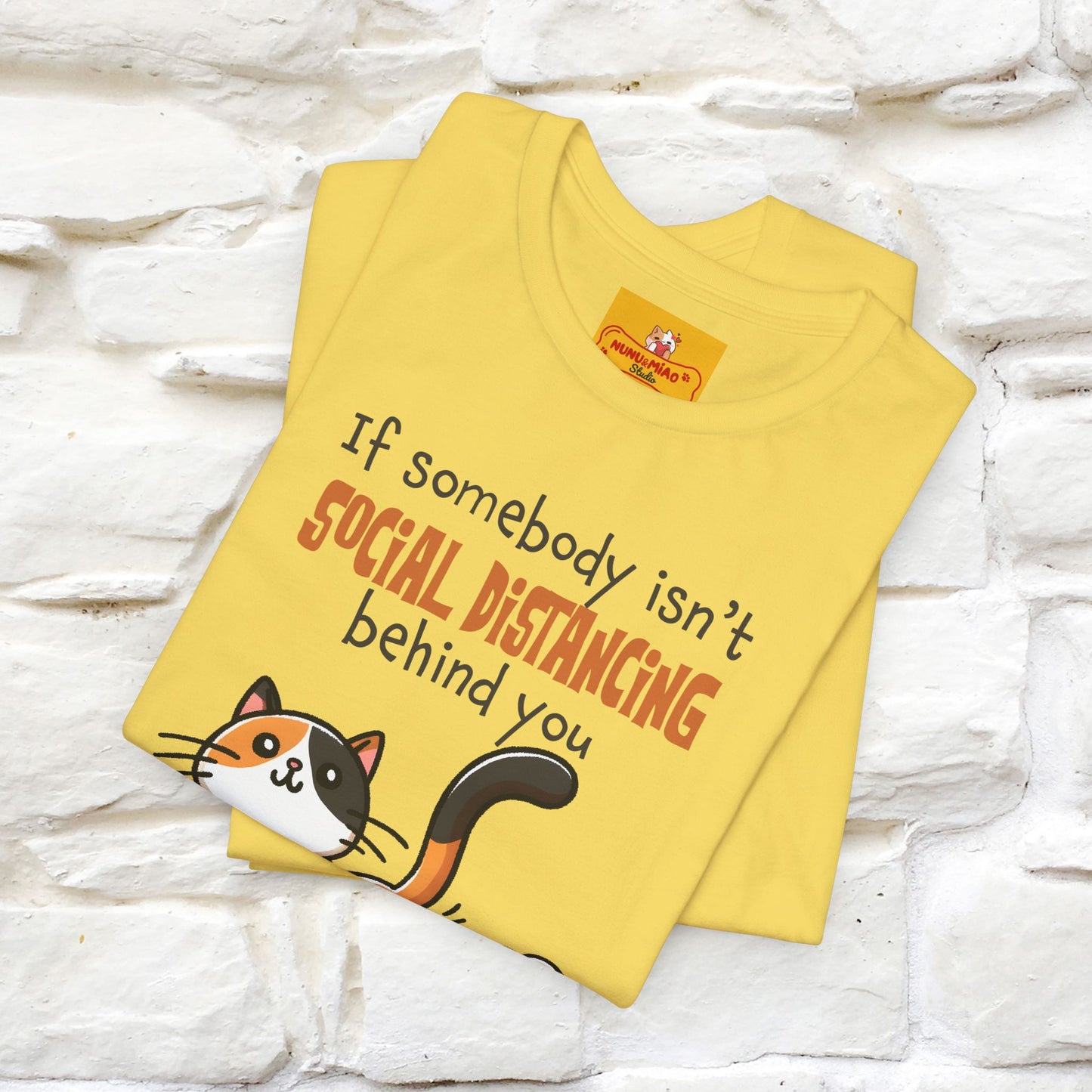 ''If Somebody Isn't Socila Distancing ...'' | Cat T-Shirt  | Nunu&Miao Studio - Nunu&Miao Studio