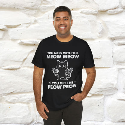 "You Mess With The Meow Meow, You Get The Peow Peow" Cat T-shirt |Nunu&Miao Studio