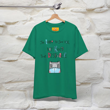 "I'M Happy To See You But Keep The Distance" Cat T-Shirt | Nunu&Miao Studio - Nunu&Miao Studio