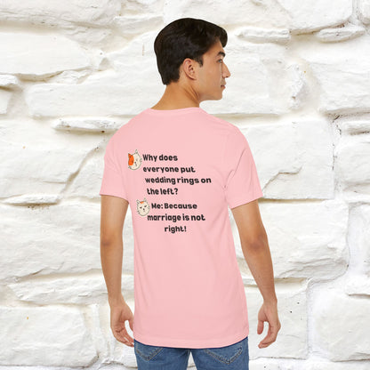 “Because Marriage is not right!" Funny Cat T-Shirt | Front & Back Design | Nunu&Miao Studio