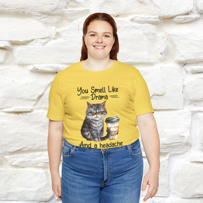 You Smell Like Drama and a Headache" Cat T-Shirt for Men & Women | 100% Cotton* - Nunu&Miao Studio