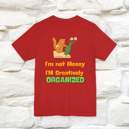 "I'm Not Messy .. " Cat T-Shirt | Front & Back Design | Nunu&Miao Studio - Nunu&Miao Studio