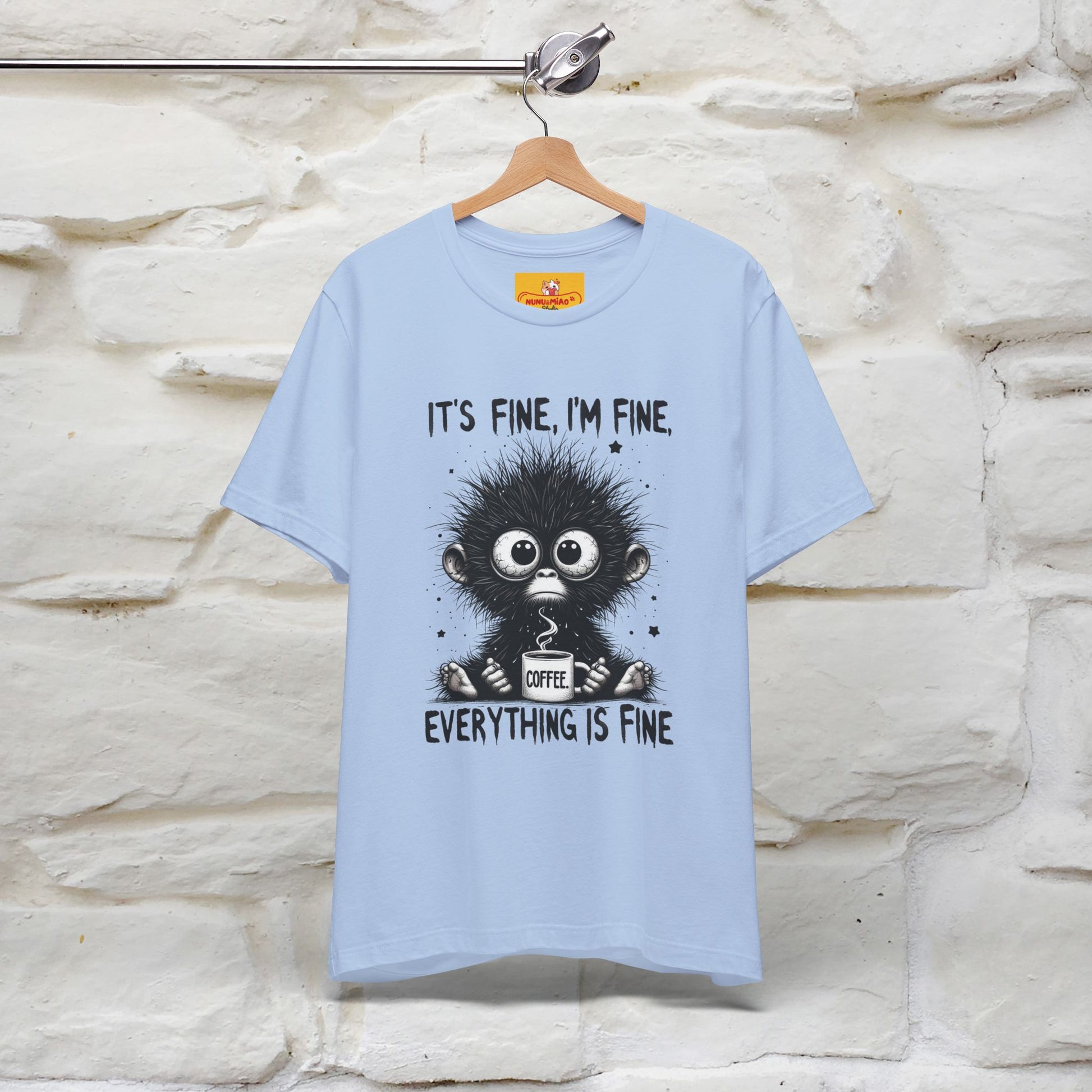 "It's Fine I'm Fine Everything Is Fine" |Monkey T-Shirt | Nunu&Miao Studio - Nunu&Miao Studio