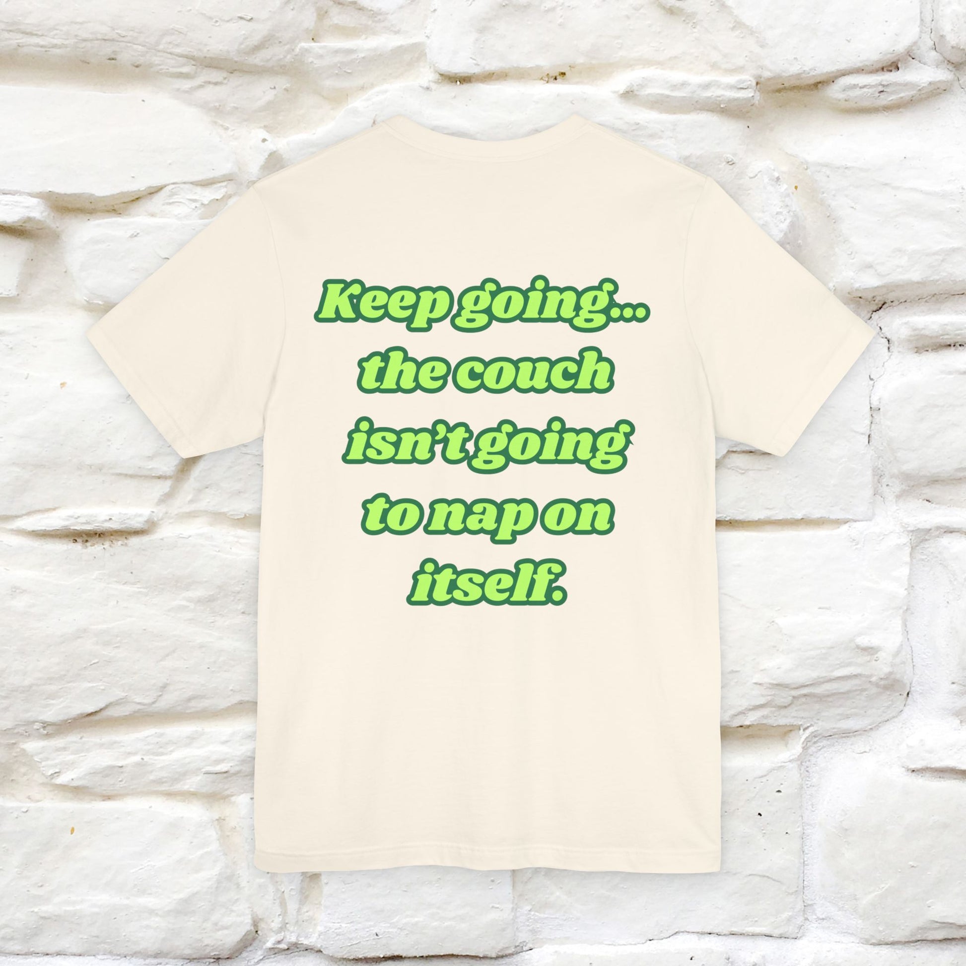 "Keep going… the couch isn’t going to nap on itself." Cat T-Shirt| Front & Back Design | Nunu&Miao Studio - Nunu&Miao Studio