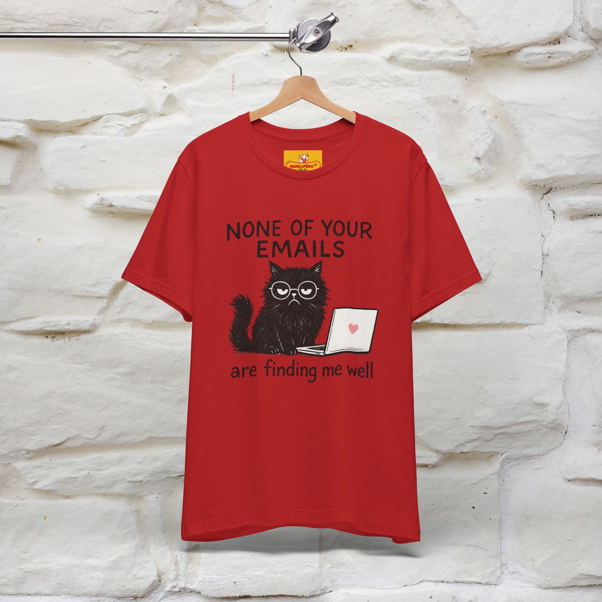 "None Of Your Emails Are Finding Me Well'' |Cat T-Shirt | Nunu&Miao Studio - Nunu&Miao Studio