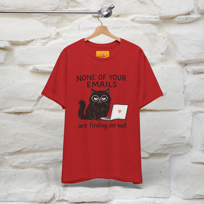 "None Of Your Emails Are Finding Me Well'' |Cat T-Shirt | Nunu&Miao Studio - Nunu&Miao Studio