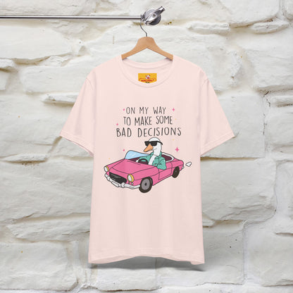 "On My Way To Make Some Bad Decisons"  Funny T-shirt |Nunu&Miao Studio - Nunu&Miao Studio