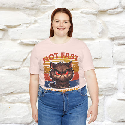Not Fast, Just Furious |  Sarcastic Cat T-Shirt | Nunu&Miao Studio - Nunu&Miao Studio