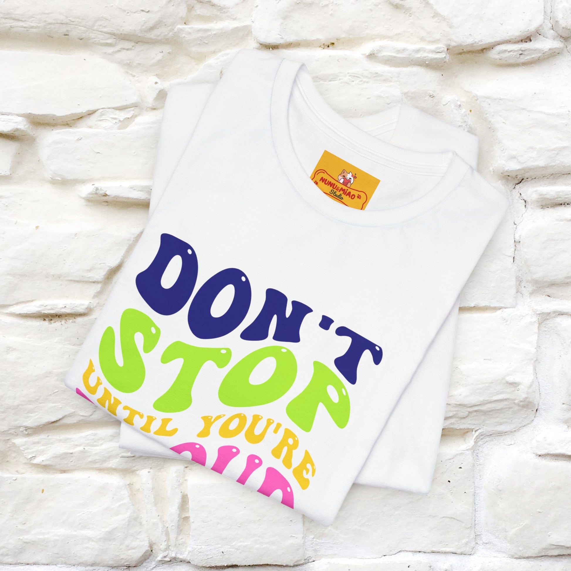 "Don't Stop Until You're Proud" |Cat T-Shirt | Nunu&Miao Studio - Nunu&Miao Studio