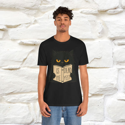"Is He Dead Yet" |Cat T-Shirt | Nunu&Miao Studio - Nunu&Miao Studio