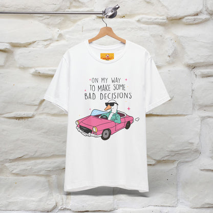 "On My Way To Make Some Bad Decisons"  Funny T-shirt |Nunu&Miao Studio - Nunu&Miao Studio