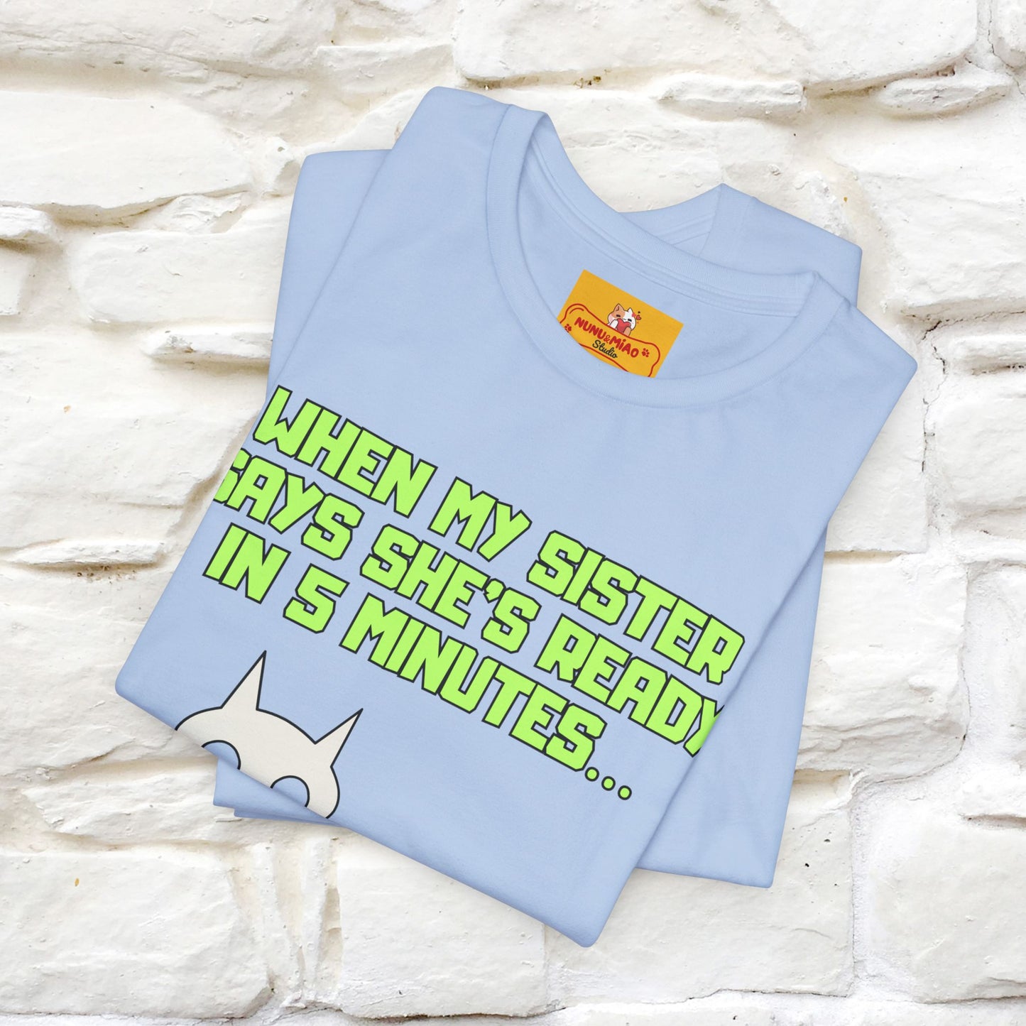 “When my sister says she’s ready in 5 minutes…” | Cat T-Shirt | Nunu&Miao Studio