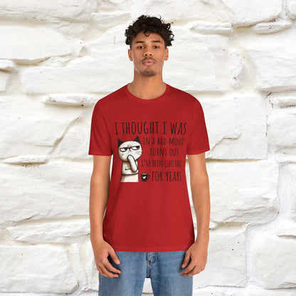 "I Thought I was In A Bad Mood.. " Cat  T-shirt |Nunu&Miao Studio - Nunu&Miao Studio