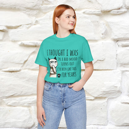 "I Thought I was In A Bad Mood.. " Cat  T-shirt |Nunu&Miao Studio - Nunu&Miao Studio