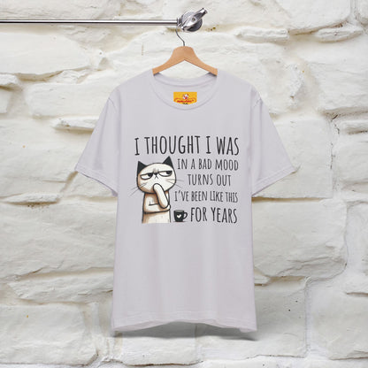 "I Thought I was In A Bad Mood.. " Cat  T-shirt |Nunu&Miao Studio - Nunu&Miao Studio