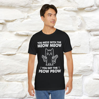 "You Mess With The Meow Meow, You Get The Peow Peow" Cat T-shirt |Nunu&Miao Studio - Nunu&Miao Studio