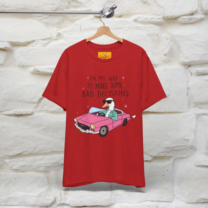 "On My Way To Make Some Bad Decisons"  Funny T-shirt |Nunu&Miao Studio - Nunu&Miao Studio