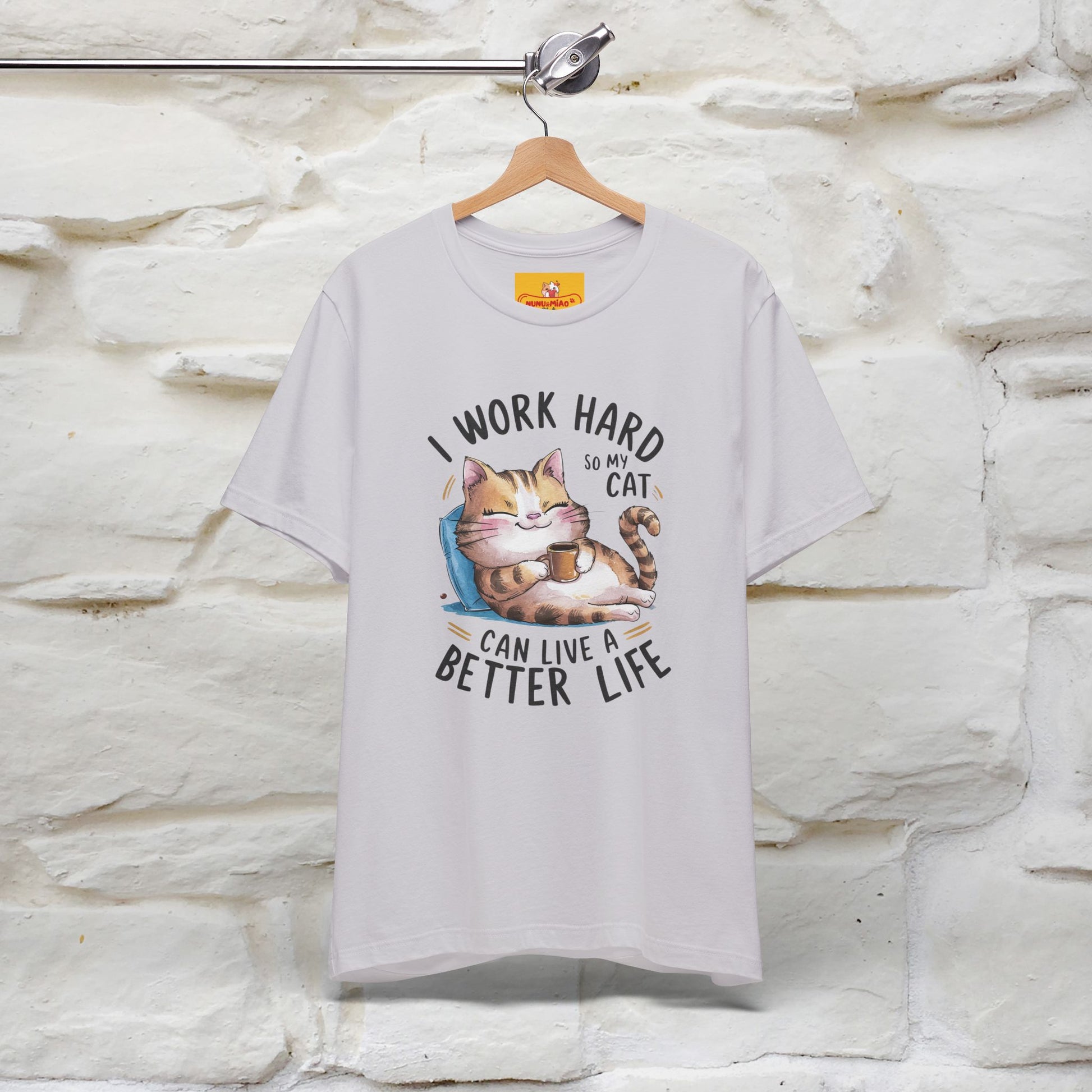 I Work Hard So My Cat Can Have a Better Life | Funny Cat Shirt  | Nunu&Miao Studio - Nunu&Miao Studio