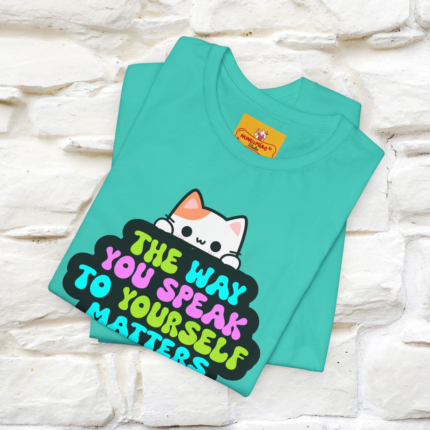 "The Way You Speak To Yourself Matters" |Cat T-Shirt | Nunu&Miao Studio - Nunu&Miao Studio