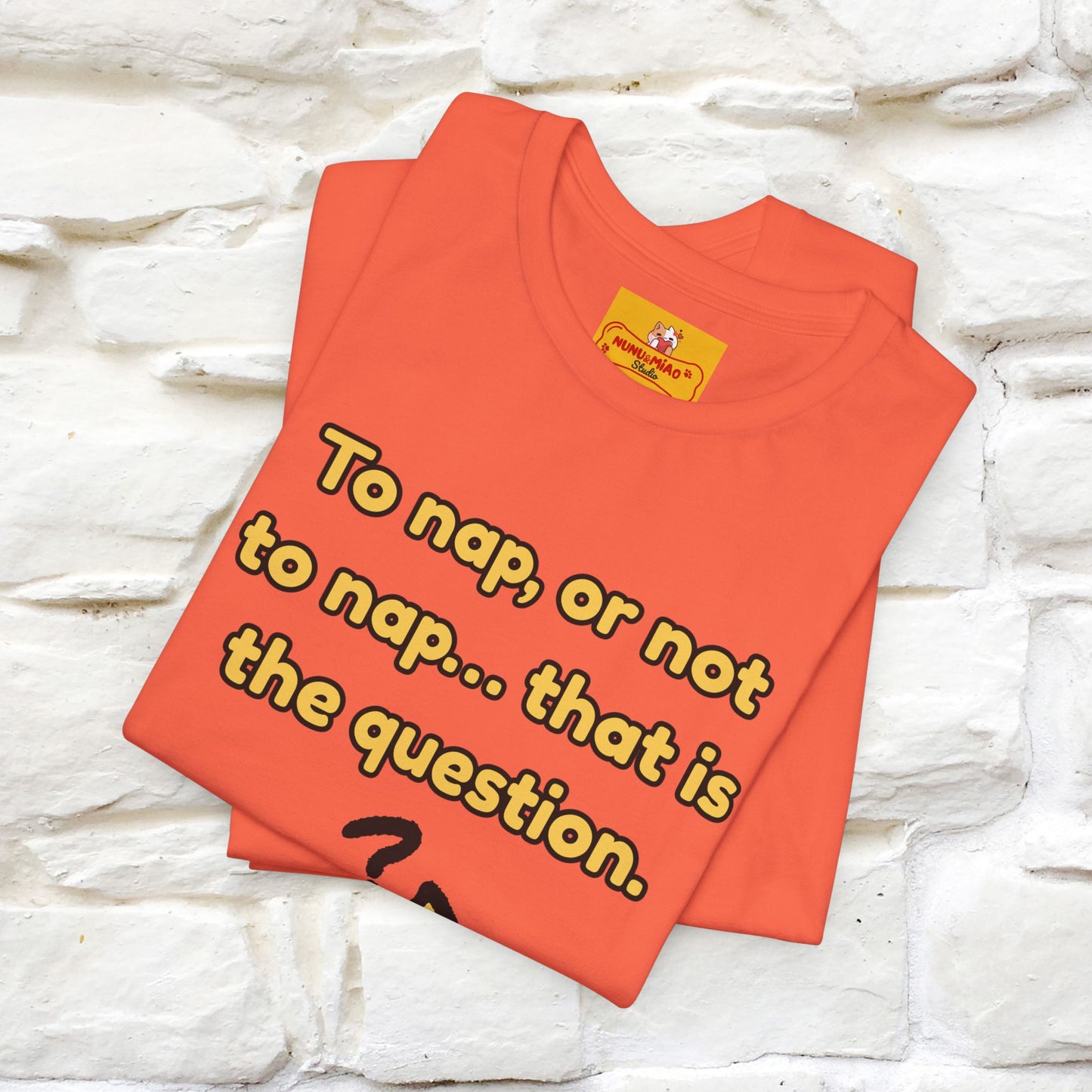 “To nap, or not to nap… that is the question.''| Funny T-Shirt | Nunu&Miao Studio