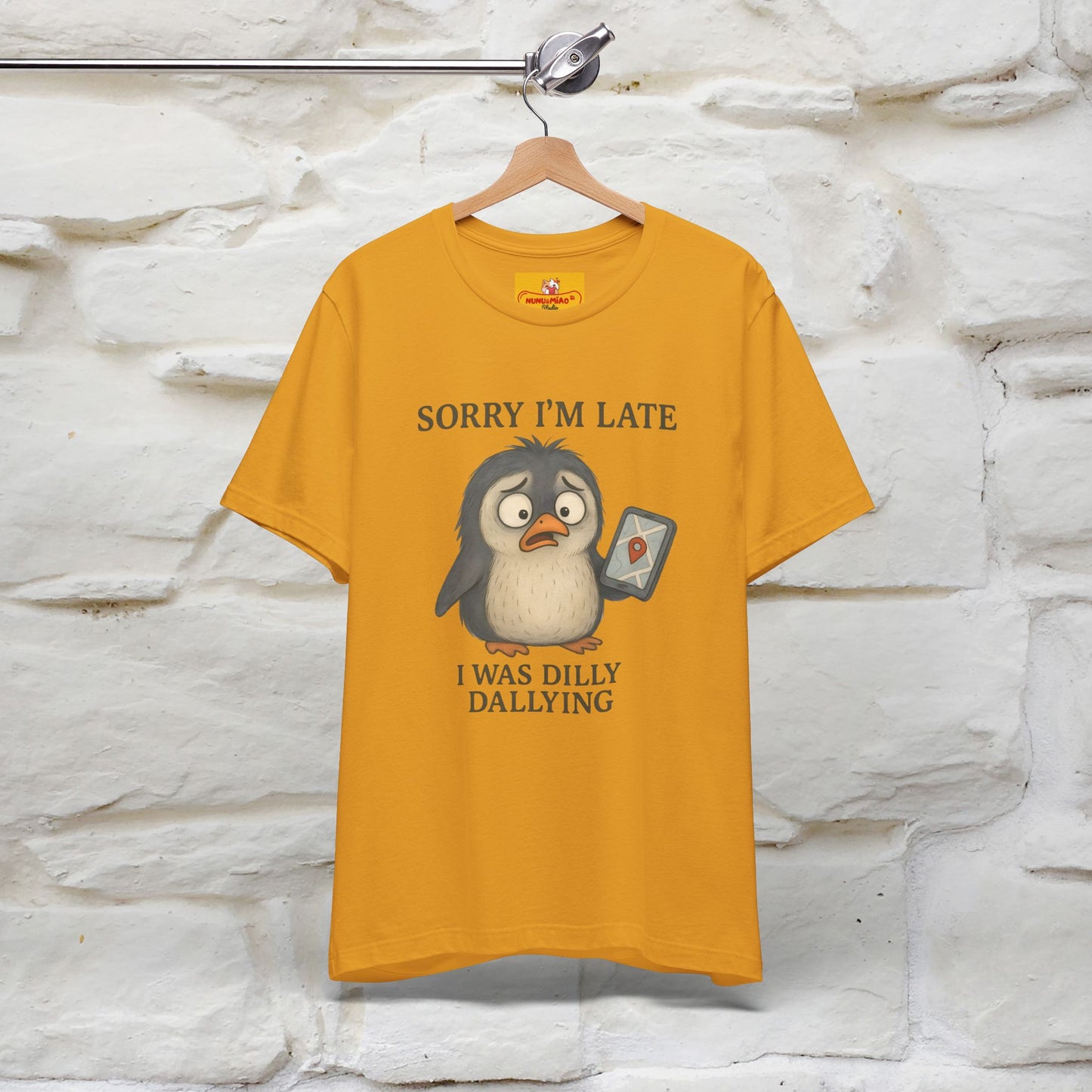 "Sorry I am Late, I was Dilly Dallying" Funny T-shirt |Nunu&Miao Studio - Nunu&Miao Studio
