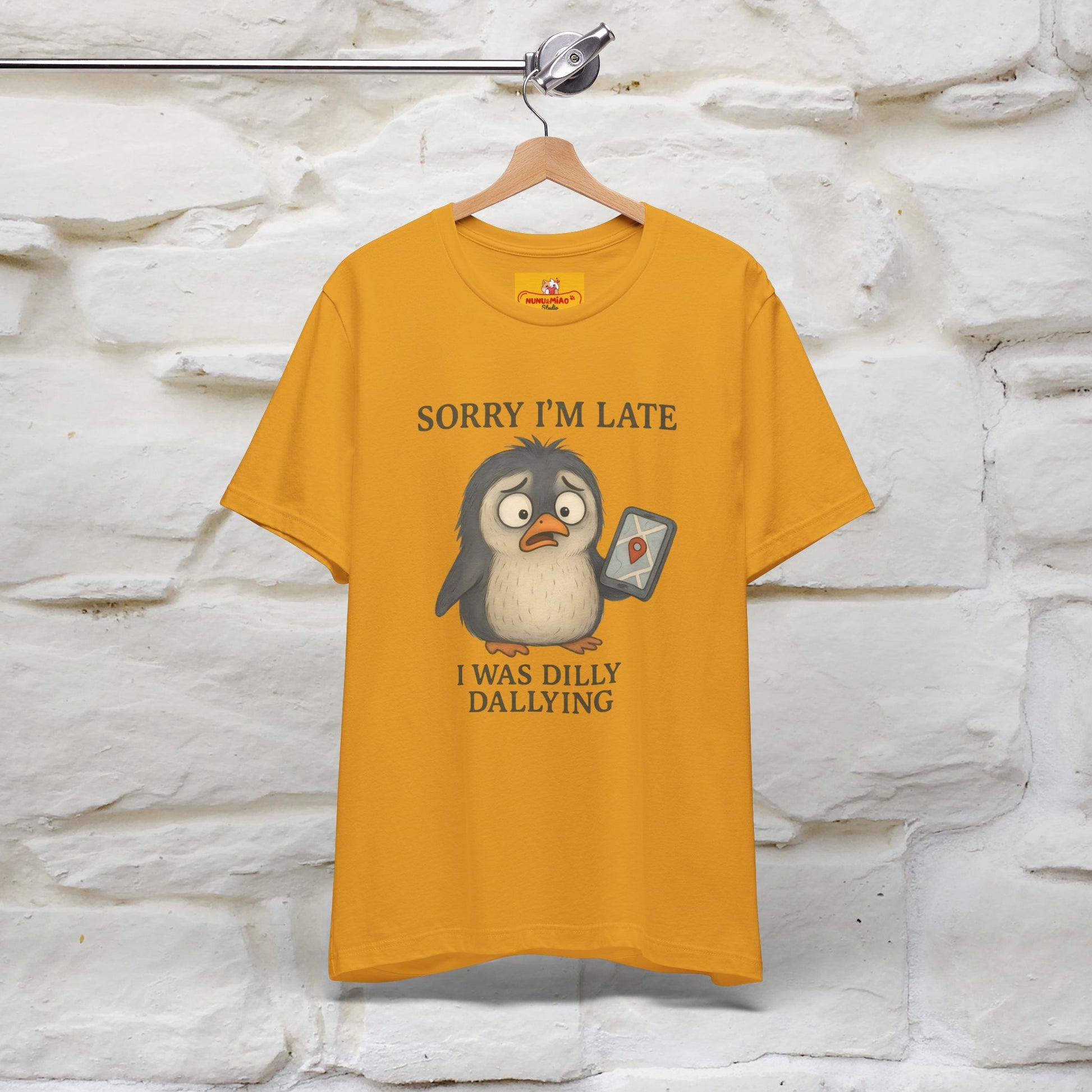 "Sorry I am Late, I was Dilly Dallying" Funny T-shirt |Nunu&Miao Studio - Nunu&Miao Studio