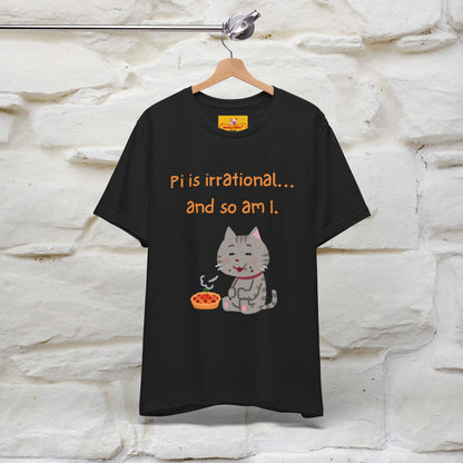 “Pi Is Irrational... And So Am I…''| Funny T-Shirt | Nunu&Miao Studio