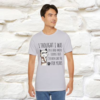 "I Thought I was In A Bad Mood.. " Cat  T-shirt |Nunu&Miao Studio - Nunu&Miao Studio