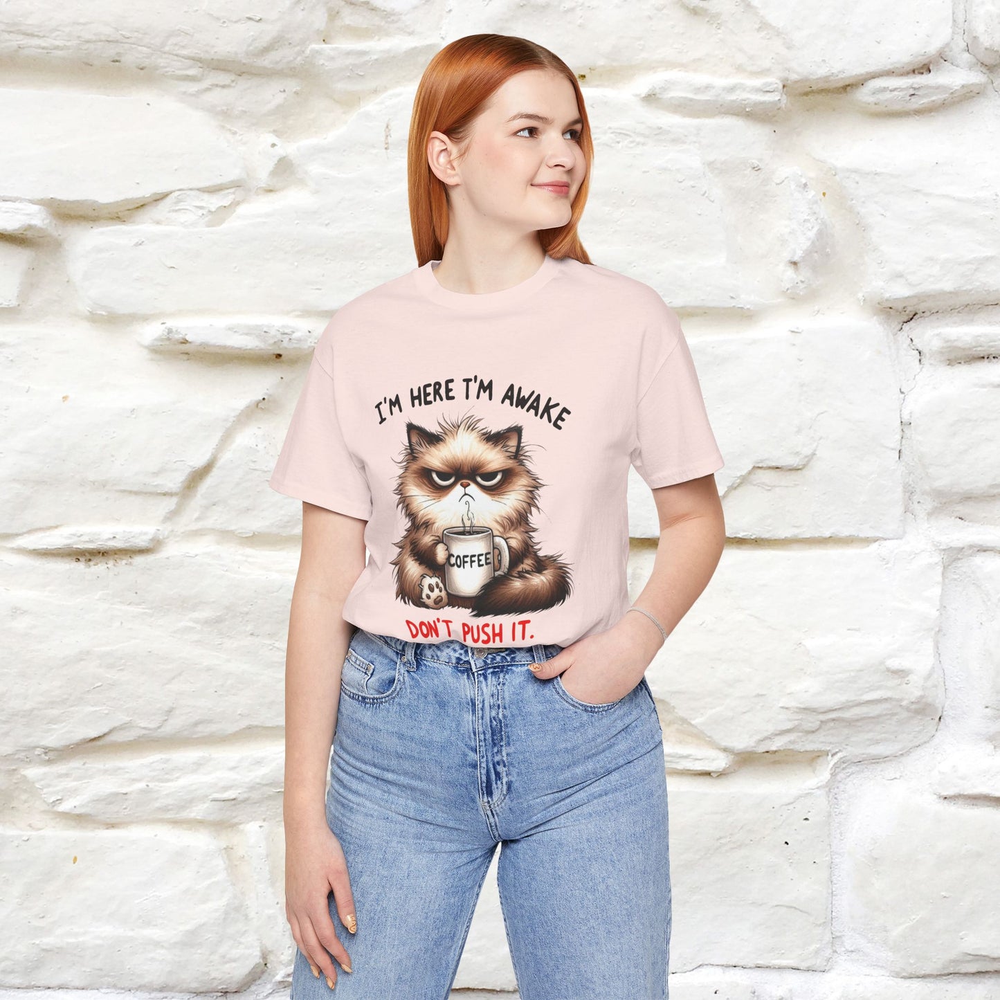 "I'am Here I'am Awake...Don't Push It" |Sarcastic Cat T-Shirt | Nunu&Miao Studio - Nunu&Miao Studio