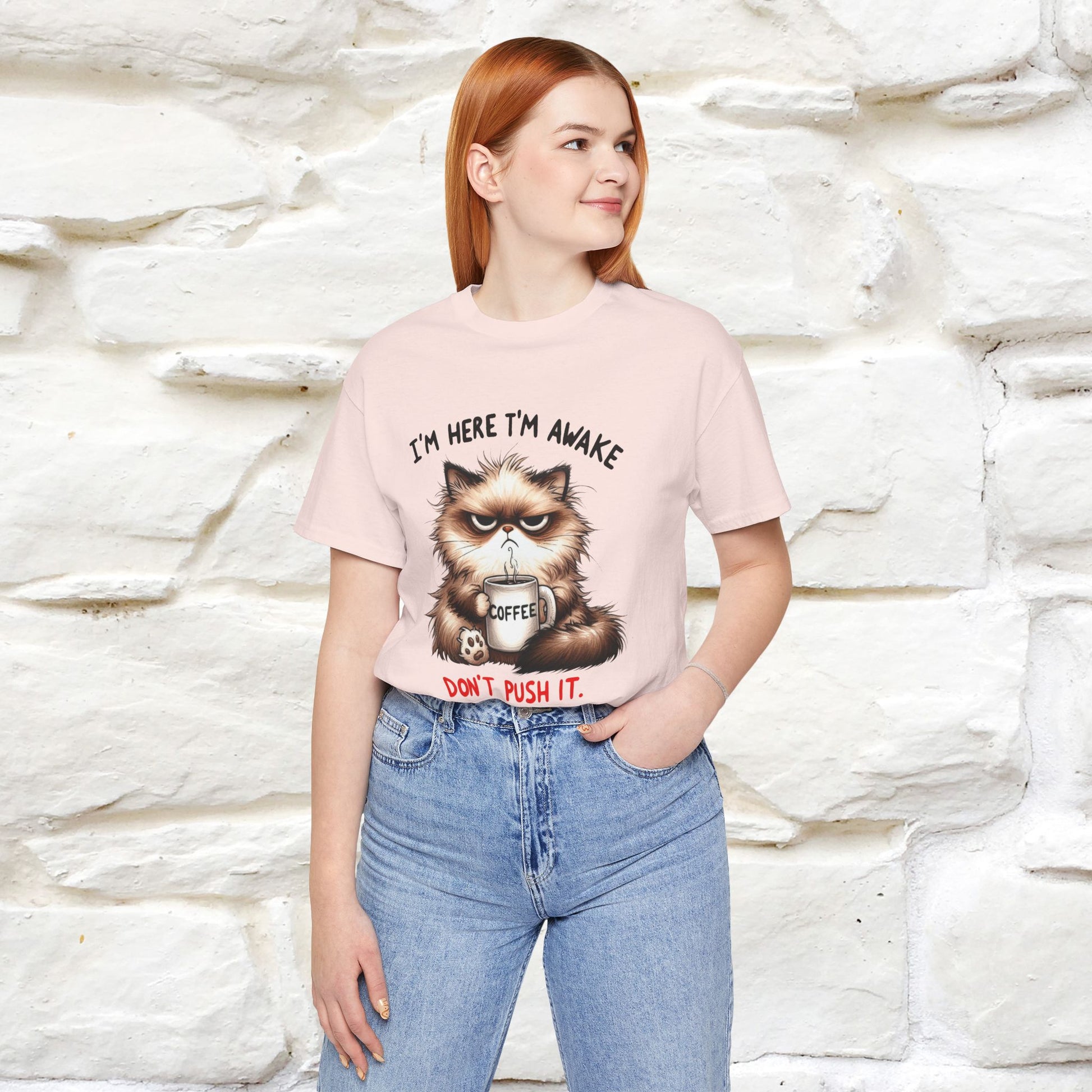 "I'am Here I'am Awake...Don't Push It" |Sarcastic Cat T-Shirt | Nunu&Miao Studio - Nunu&Miao Studio