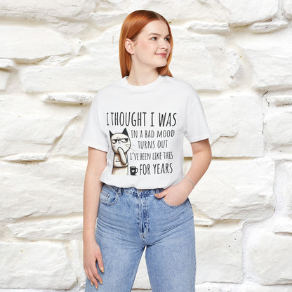 "I Thought I was In A Bad Mood.. " Cat  T-shirt |Nunu&Miao Studio - Nunu&Miao Studio