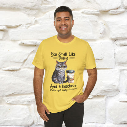 You Smell Like Drama and a Headache" Cat T-Shirt for Men & Women | 100% Cotton* - Nunu&Miao Studio