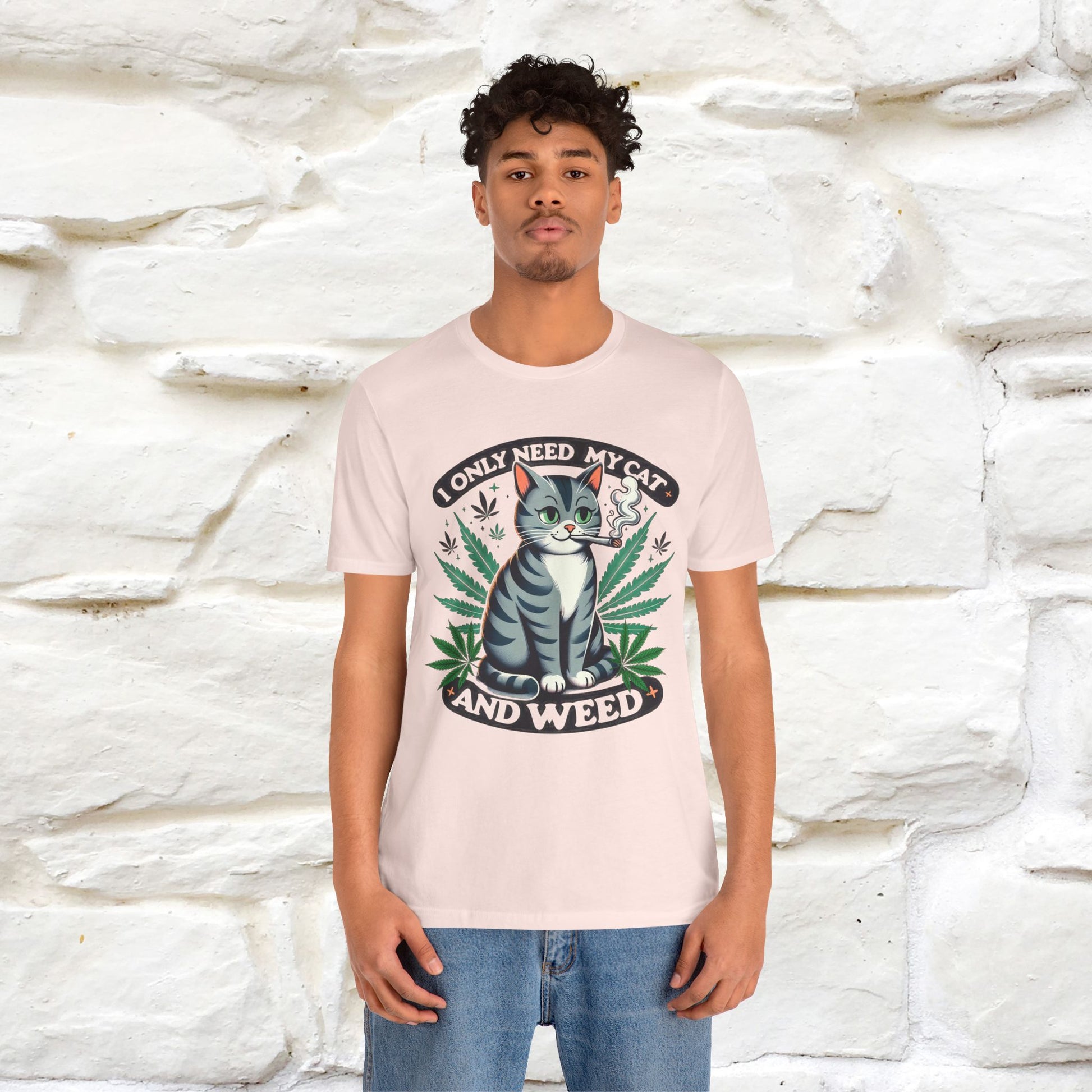 I Only Need My Cat and Weed Funny T-Shirt for Men & Women | 100% Cotton* - Nunu&Miao Studio