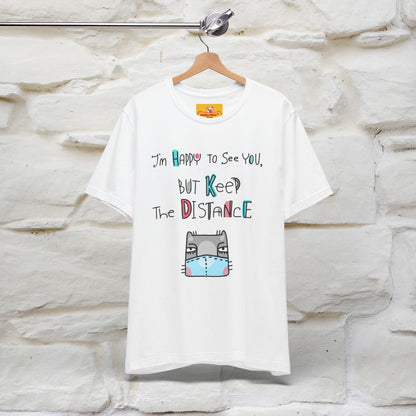 "I'M Happy To See You But Keep The Distance" Cat T-Shirt | Nunu&Miao Studio - Nunu&Miao Studio