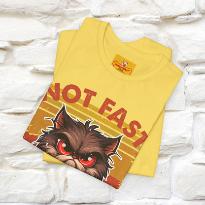Not Fast, Just Furious |  Sarcastic Cat T-Shirt | Nunu&Miao Studio - Nunu&Miao Studio