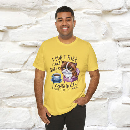 I Don’t Rise and Shine, I Caffeinate ....| Funny Cat T-Shirt| Nunu&Miao Studio - Nunu&Miao Studio