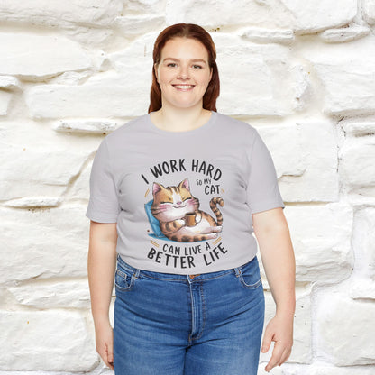 I Work Hard So My Cat Can Have a Better Life | Funny Cat Shirt  | Nunu&Miao Studio - Nunu&Miao Studio