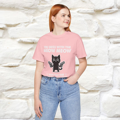 "You Mess With The Meow Meow, You Get The Peow Peow" Cat T-shirt |Nunu&Miao Studio