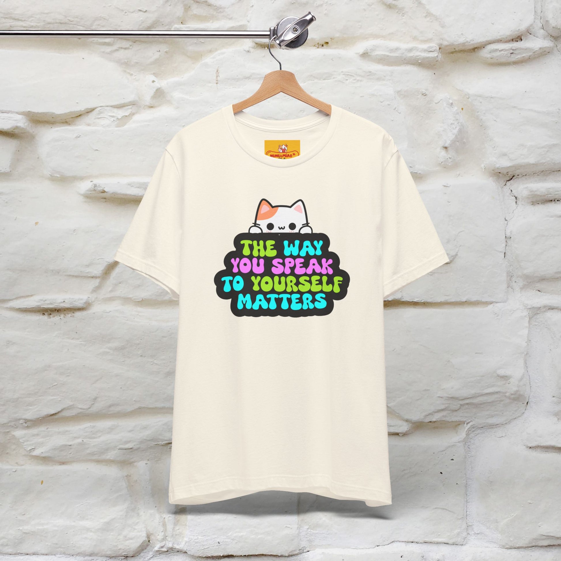 "The Way You Speak To Yourself Matters" |Cat T-Shirt | Nunu&Miao Studio - Nunu&Miao Studio