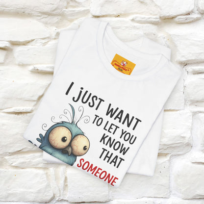 "I Just Want To Let You Know ..." |Funny T-Shirt | Nunu&Miao Studio - Nunu&Miao Studio