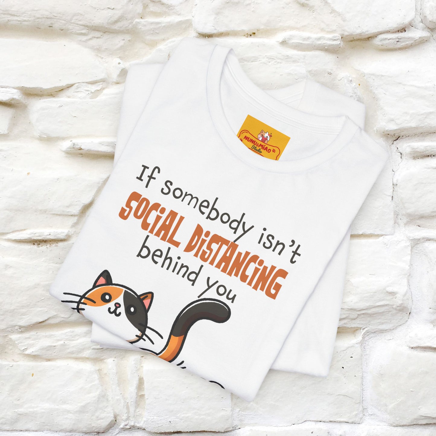 ''If Somebody Isn't Socila Distancing ...'' | Cat T-Shirt  | Nunu&Miao Studio - Nunu&Miao Studio