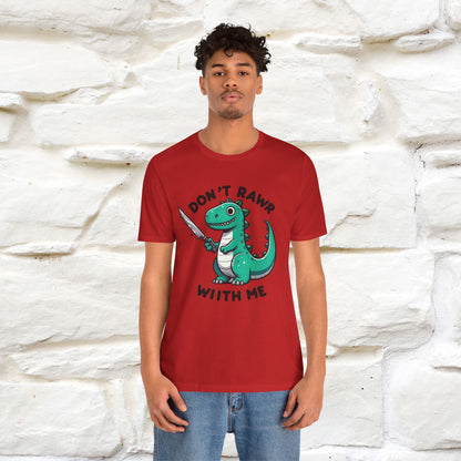 "Don't Rawr With Me... " Funny T-Shirt | Nunu&Miao Studio