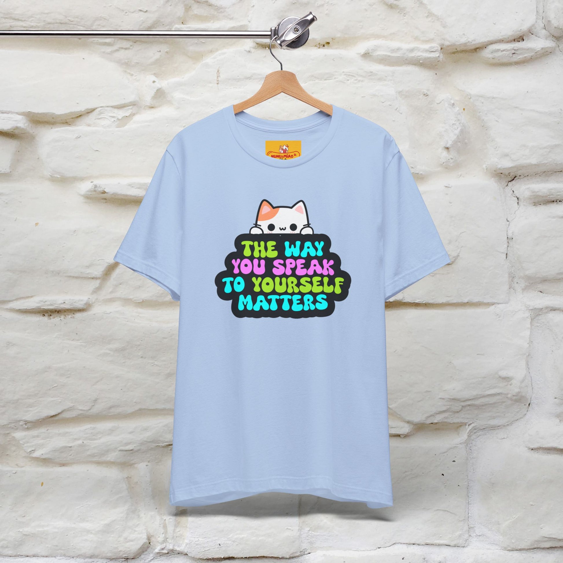 "The Way You Speak To Yourself Matters" |Cat T-Shirt | Nunu&Miao Studio - Nunu&Miao Studio