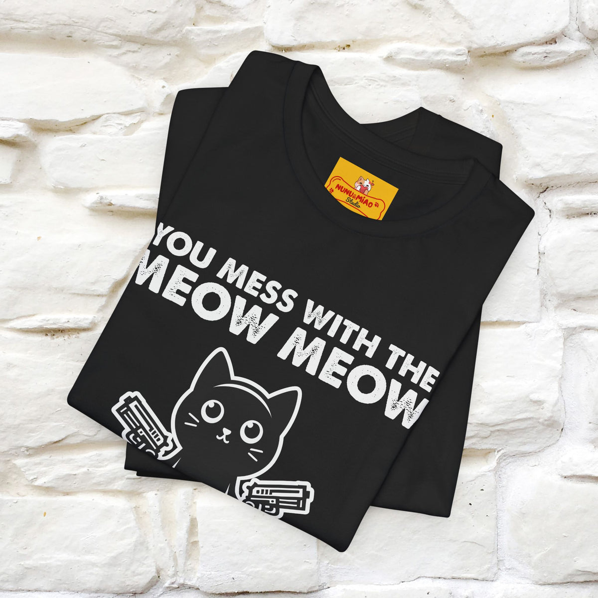 "You Mess With The Meow Meow, You Get The Peow Peow" Cat T-shirt |Nunu&Miao Studio