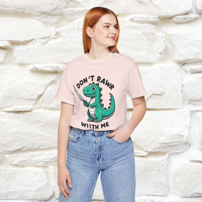 "Don't Rawr With Me... " Funny T-Shirt | Nunu&Miao Studio
